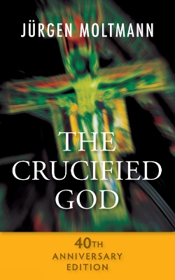 Book cover for The Crucified God - 40th Anniversary Edition