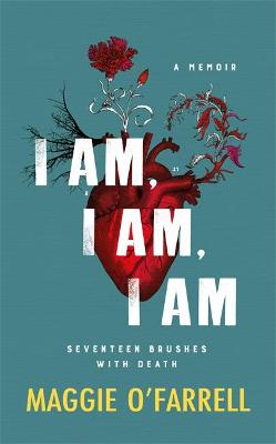 Book cover for I Am, I Am, I Am: Seventeen Brushes With Death