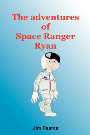 Cover of The Adventures Of Space Ranger Ryan