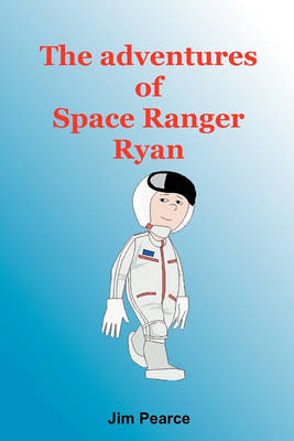 Book cover for The Adventures Of Space Ranger Ryan