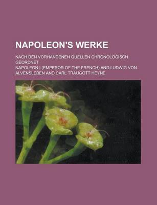 Book cover for Napoleon's Werke; Nach Den Vorhandenen Quellen Chronologisch Geordnet