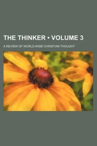 Cover of The Thinker (Volume 3); A Review of World-Wide Christian Thought