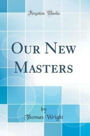 Cover of Our New Masters (Classic Reprint)