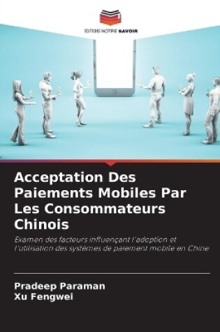 Cover of Acceptation Des Paiements Mobiles Par Les Consommateurs Chinois