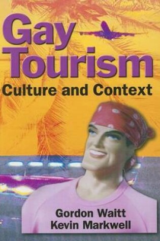 Cover of Gay Tourism: Culture and Context