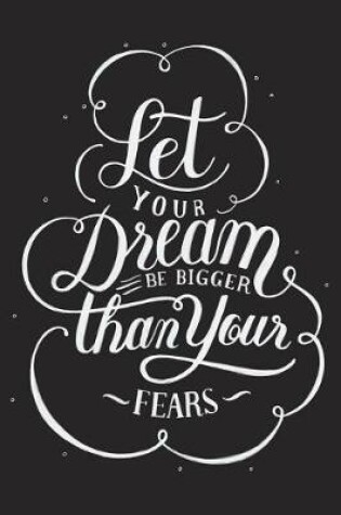 Cover of Let Your Dreams Be Bigger Than Your Fears