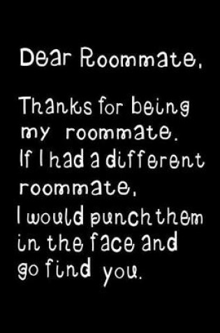 Cover of Dear Roommate, Thanks for Being My Roommate