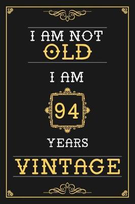 Book cover for I Am Not Old I Am 94 Years Vintage
