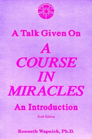 Cover of A Talk Given on a Course in Miracles : an Introduction
