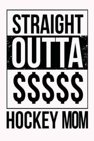 Cover of Straight Outta $$$$$ Hockey Mom