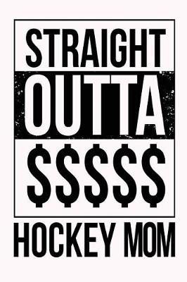 Book cover for Straight Outta $$$$$ Hockey Mom