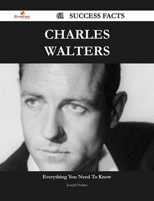 Book cover for Charles Walters 61 Success Facts - Everything You Need to Know about Charles Walters