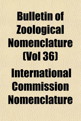 Book cover for Bulletin of Zoological Nomenclature (Vol 36)