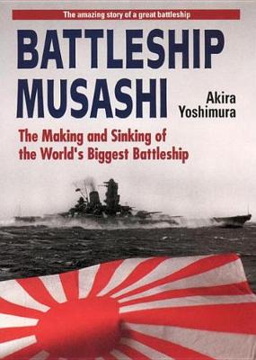 Book cover for Battleship Musashi: The Making And Sinking Of The World's Biggest Battleship