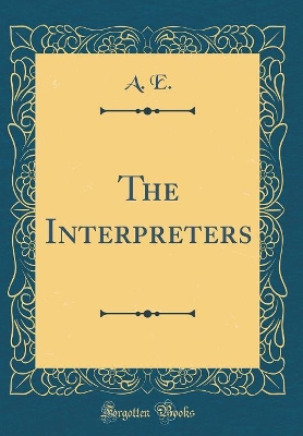 Book cover for The Interpreters (Classic Reprint)