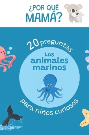 Cover of 20 preguntas para niños curiosos sobre animales marinos