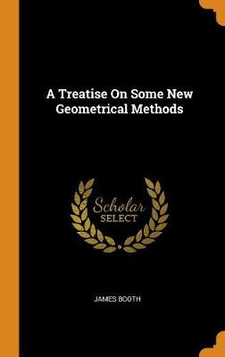 Book cover for A Treatise on Some New Geometrical Methods