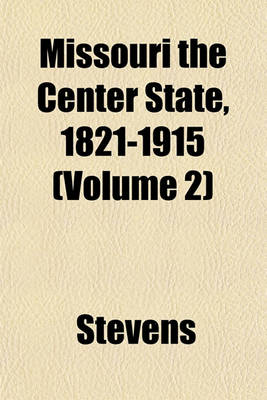 Book cover for Missouri the Center State, 1821-1915 (Volume 2)