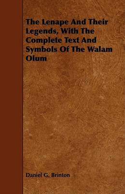 Book cover for The Lenape And Their Legends, With The Complete Text And Symbols Of The Walam Olum