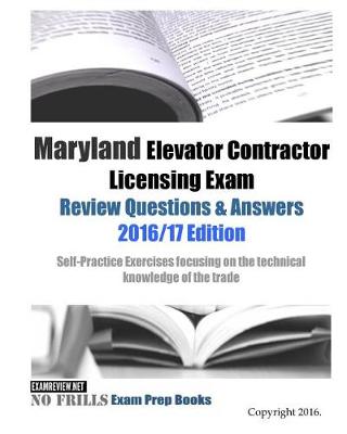 Book cover for Maryland Elevator Contractor Licensing Exam Review Questions & Answers 2016/17 Edition