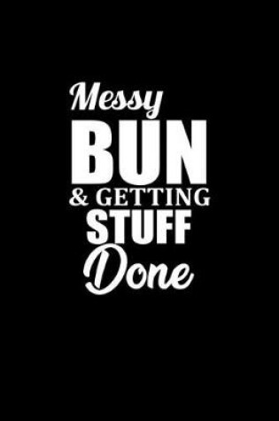 Cover of Messy bun and getting stuff done