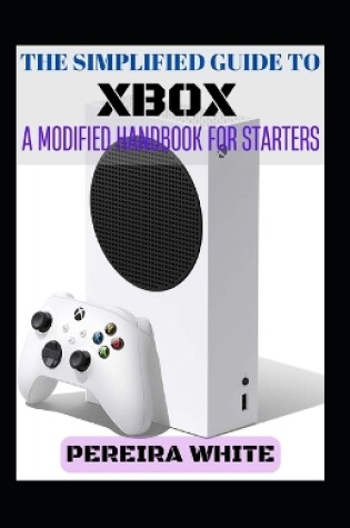 Cover of The Simplified Guide To Xbox