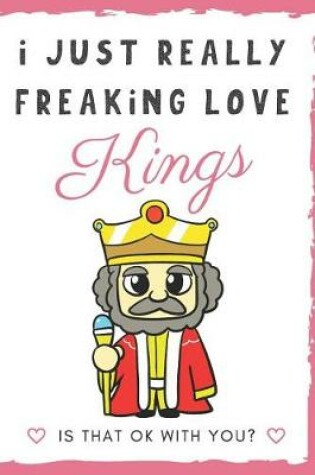 Cover of I Just Really Freaking Love Kings. Is That OK With You?