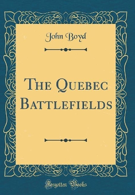 Book cover for The Quebec Battlefields (Classic Reprint)