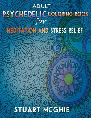 Book cover for Adult Psychedelic Coloring Book for Meditation and Stress Relief