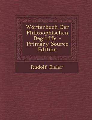 Book cover for Worterbuch Der Philosophischen Begriffe - Primary Source Edition