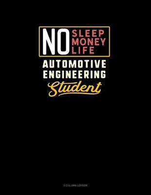 Book cover for No Sleep. No Money. No Life. Automotive Engineering Student