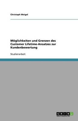 Book cover for Möglichkeiten und Grenzen des Customer Lifetime-Ansatzes zur Kundenbewertung