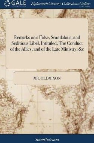 Cover of Remarks on a False, Scandalous, and Seditious Libel, Intituled, the Conduct of the Allies, and of the Late Ministry, &c
