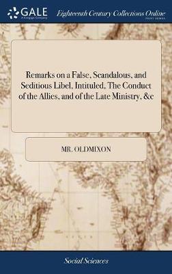 Book cover for Remarks on a False, Scandalous, and Seditious Libel, Intituled, the Conduct of the Allies, and of the Late Ministry, &c