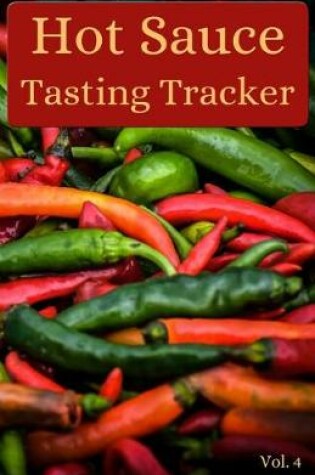 Cover of Hot Sauce Tasting Tracker Vol. 4