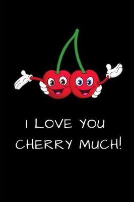 Book cover for I Love You Cherry Much!