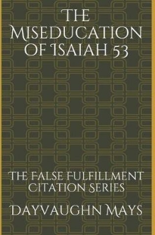 Cover of The Miseducation of Isaiah 53