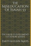 Book cover for The Miseducation of Isaiah 53
