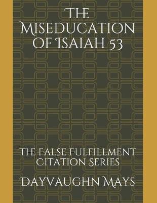 Book cover for The Miseducation of Isaiah 53