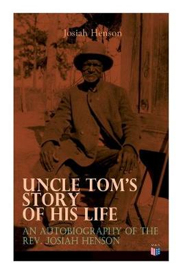 Book cover for Uncle Tom's Story of His Life: An Autobiography of the Rev. Josiah Henson