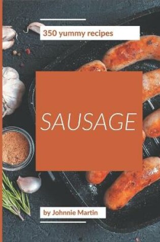 Cover of 350 Yummy Sausage Recipes