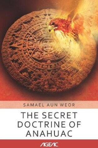 Cover of The Secret Doctrine of Anahuac (AGEAC)