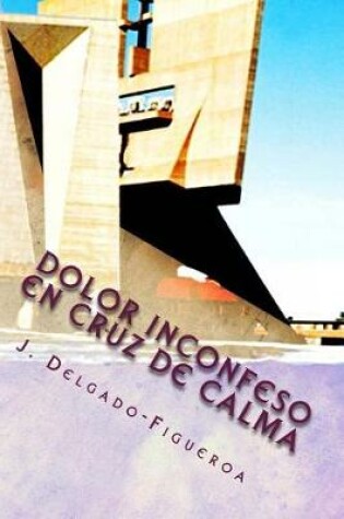 Cover of Dolor inconfeso en cruz de calma