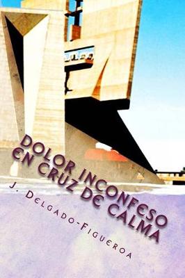 Book cover for Dolor inconfeso en cruz de calma