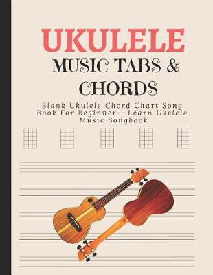 Book cover for Blank Ukulele Chord Chart Song Book for Beginner - Learn Ukelele Music Songbook