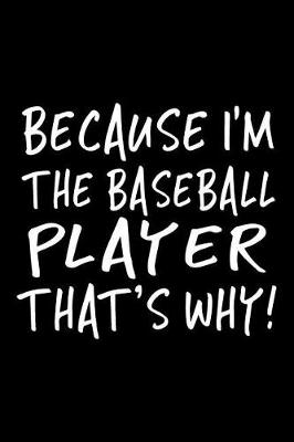 Cover of Because I'm the Baseball Player That's Why!