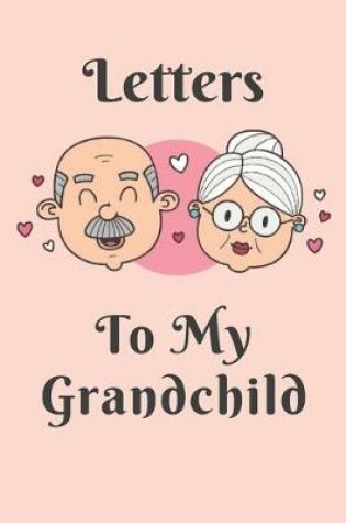 Cover of Letters To My Grandchild