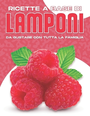 Book cover for Ricette a Base Di Lamponi Da Gustare Con Tutta La Famiglia
