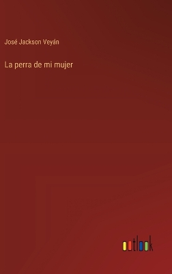 Book cover for La perra de mi mujer