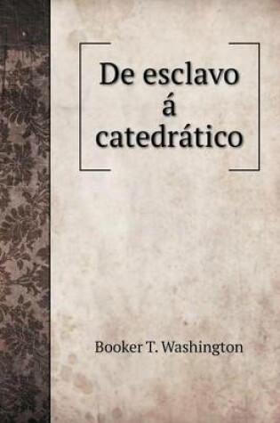 Cover of De esclavo á catedrático